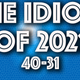 The Idiots of 2021: 40 to 31